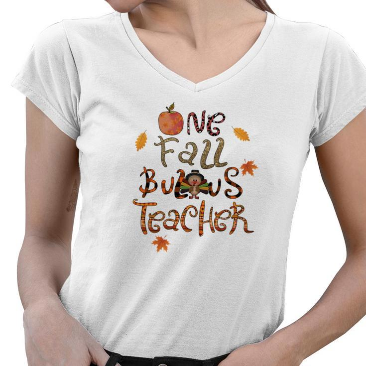 One Fall Bulous Teacher Turkey Thanksgiving Women V-Neck T-Shirt