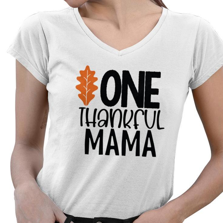 One Thankful Mama Fall Gift For Mom Women V-Neck T-Shirt