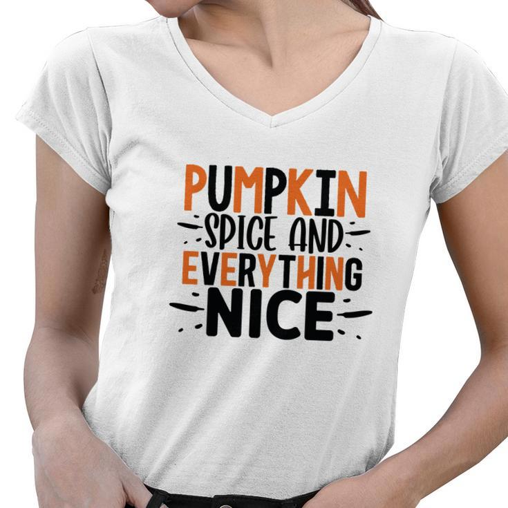 Pumpkin Spice And Everything Nice Fall Season Women V-Neck T-Shirt