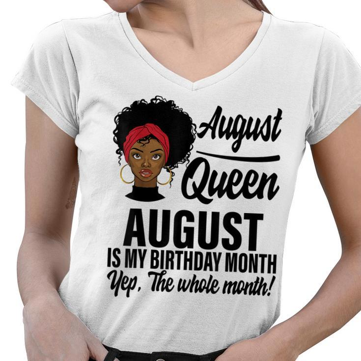 Queen August Is My Birthday Yes The Whole Month Birthday  V2 Women V-Neck T-Shirt