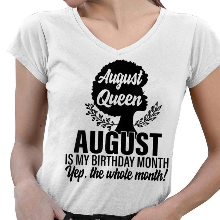 Queen August Is My Birthday Yes The Whole Month Birthday  Women V-Neck T-Shirt