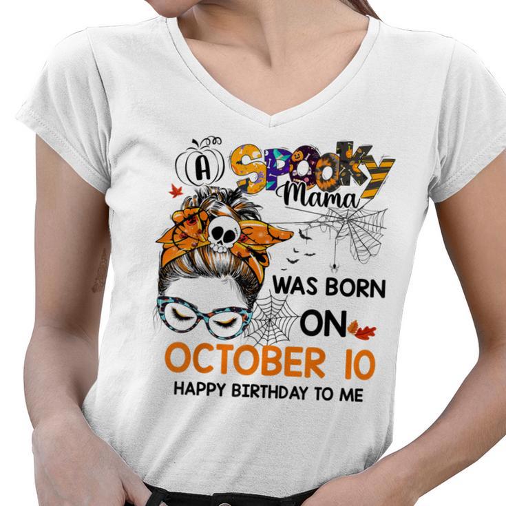 Spooky Mama Born On October 10Th Birthday Bun Hair Halloween  Women V-Neck T-Shirt