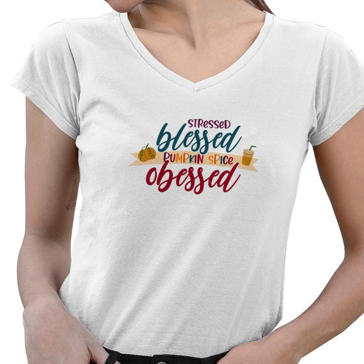 Stressed Blessed Pumpkin Spice Obessed Fall Women V-Neck T-Shirt