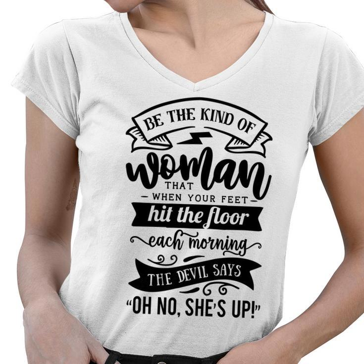 Strong Woman Be The Kind Of Woman That When Your Feet  - Black Women V-Neck T-Shirt
