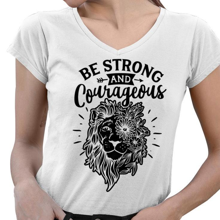 Strong Woman Lion Custom Be Strong And Courageous For White Women V-Neck T-Shirt