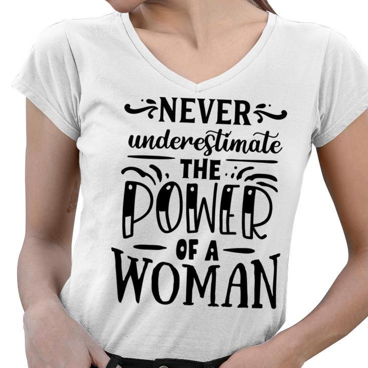 Strong Woman Never Underestimaate The Power Women V-Neck T-Shirt
