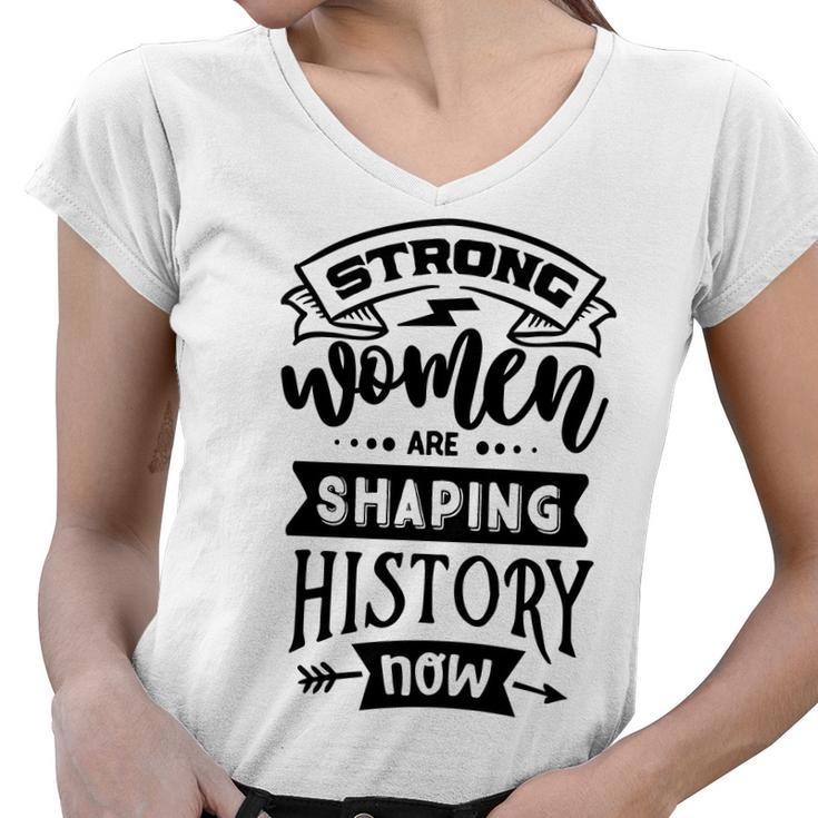 Strong Woman Strong Women Are Shaping History Women V-Neck T-Shirt