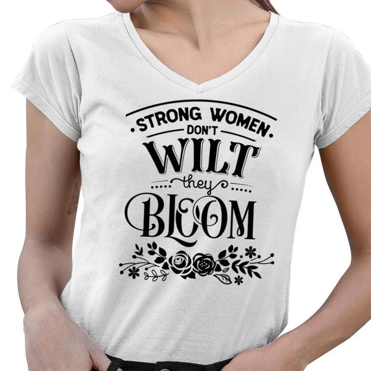 Strong Woman Strong Women Dont Wilt They Bloom Women V-Neck T-Shirt