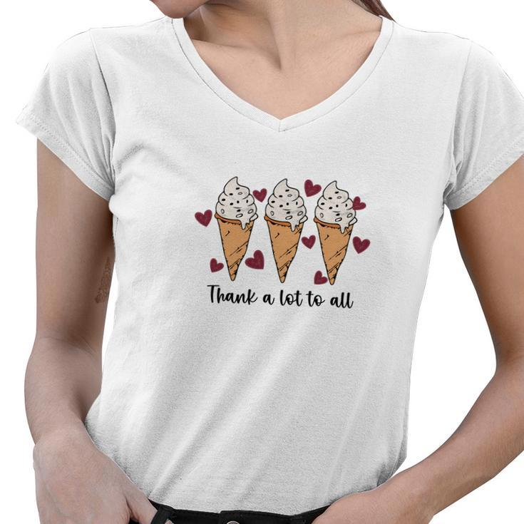 Thank A Lot To All Ice Cream Fall Present Women V-Neck T-Shirt