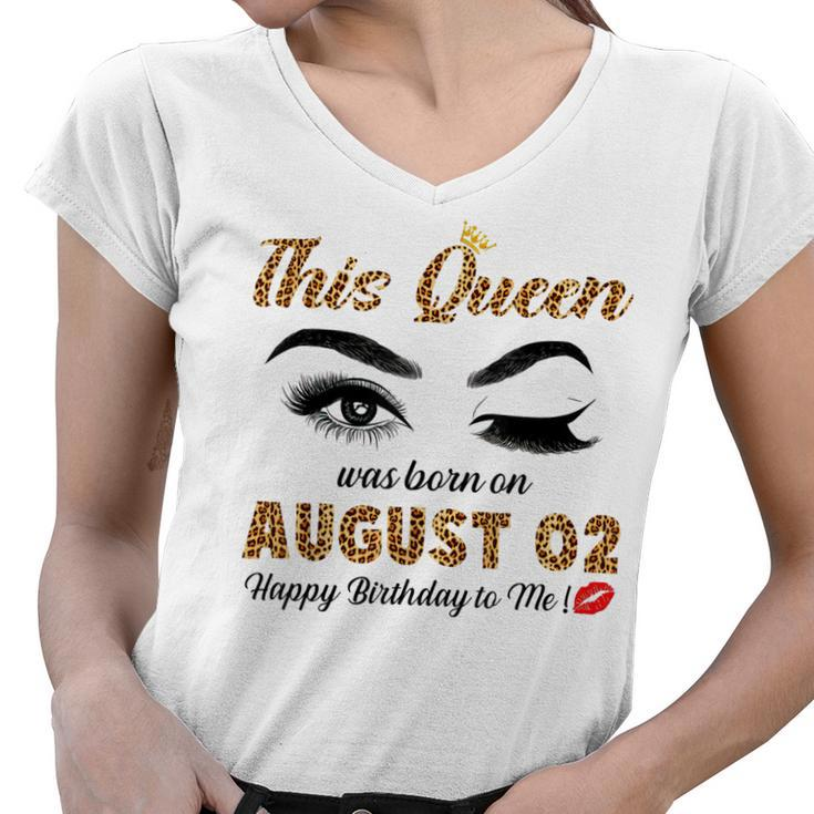 This Queen Was Born In August 02 Happy Birthday To Me  Women V-Neck T-Shirt