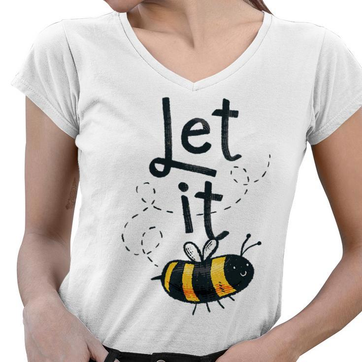 Womens Let It Bee  V2 Women V-Neck T-Shirt