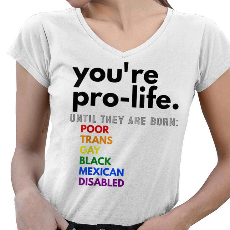 Youre Prolife Until They Are Born Poor Trans Gay Black  Women V-Neck T-Shirt