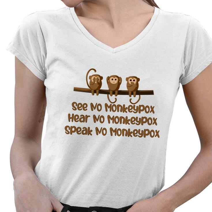 See No Monkeypox Hear No Monkeypox Speak No Monkeypox Women V-Neck T-Shirt