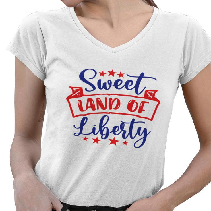 Sweet Land Of Liberty Freedom 4Th Of July Great Gift Women V-Neck T-Shirt