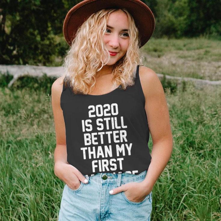 2020 Is Still Better Than My First Marriage Tshirt Unisex Tank Top