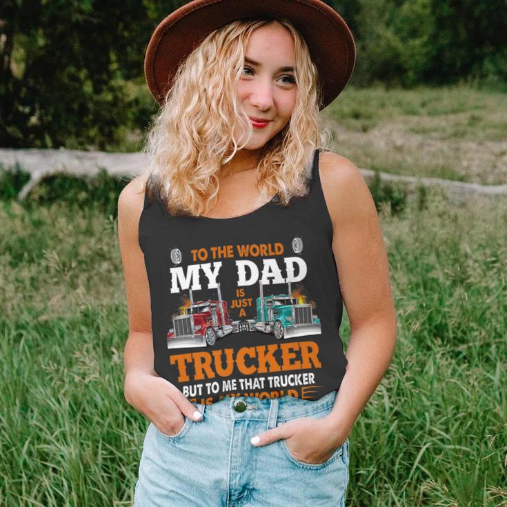 Trucker Trucker Fathers Day To The World My Dad Is Just A Trucker Unisex Tank Top