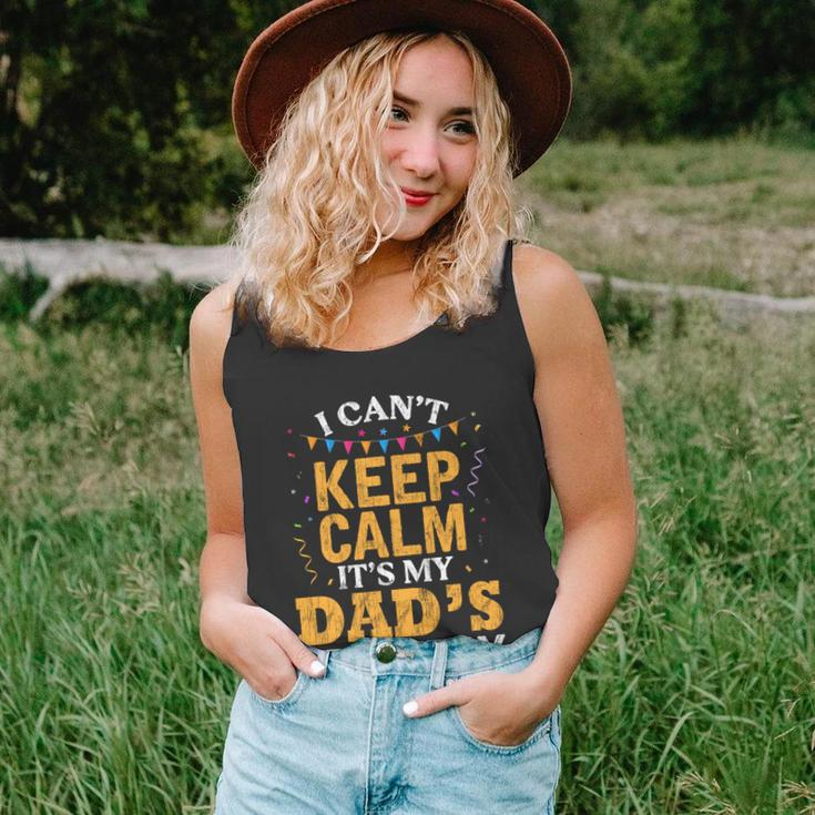 Dads Son Daughter I Cant Keep Calm Its My Dads Birthday Gift Unisex Tank Top