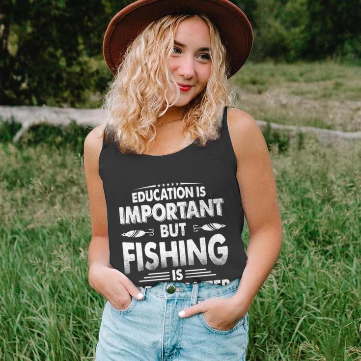 Education Is Important But Fishing Is Importanter Unisex Tank Top