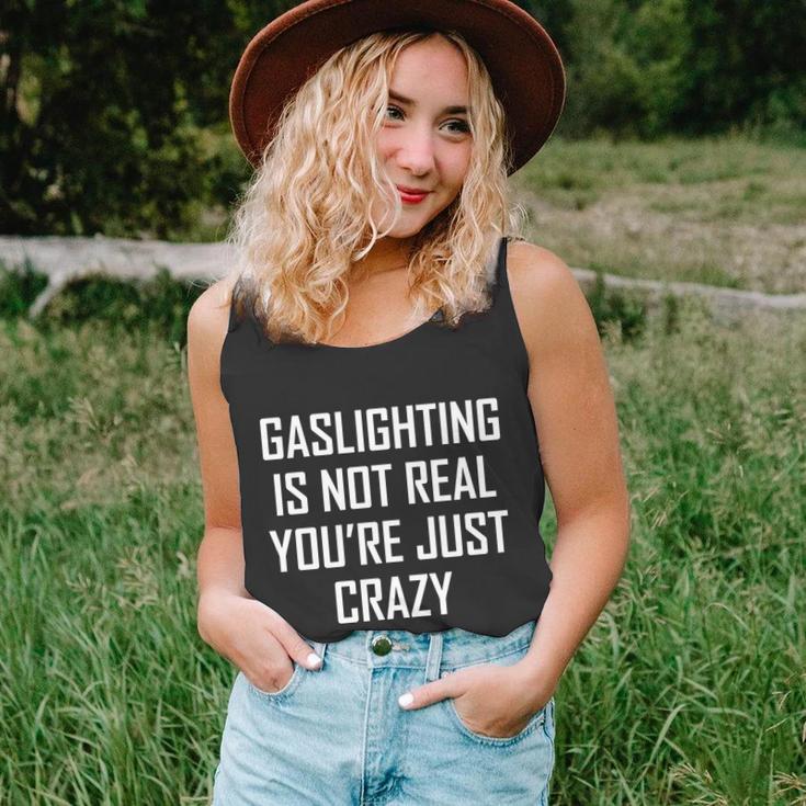 Gaslighting Is Not Real Youre Just Crazy Unisex Tank Top