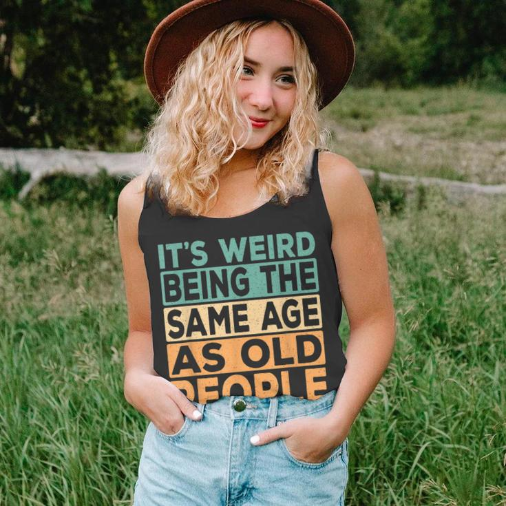 Its Weird Being The Same Age As Old People Retro Sarcastic V2 Unisex Tank Top