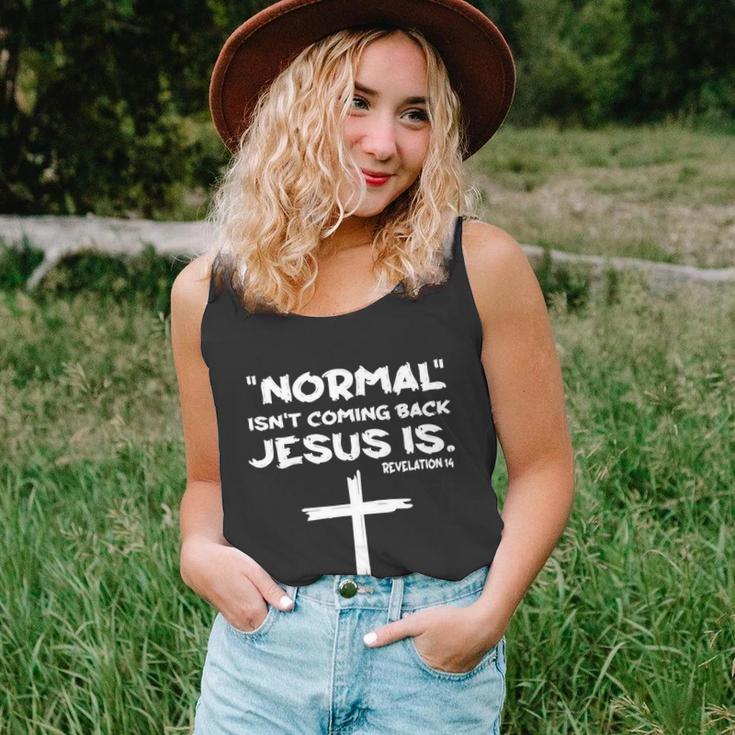 Normal Isnt Coming Back Jesus Is Tshirt Unisex Tank Top