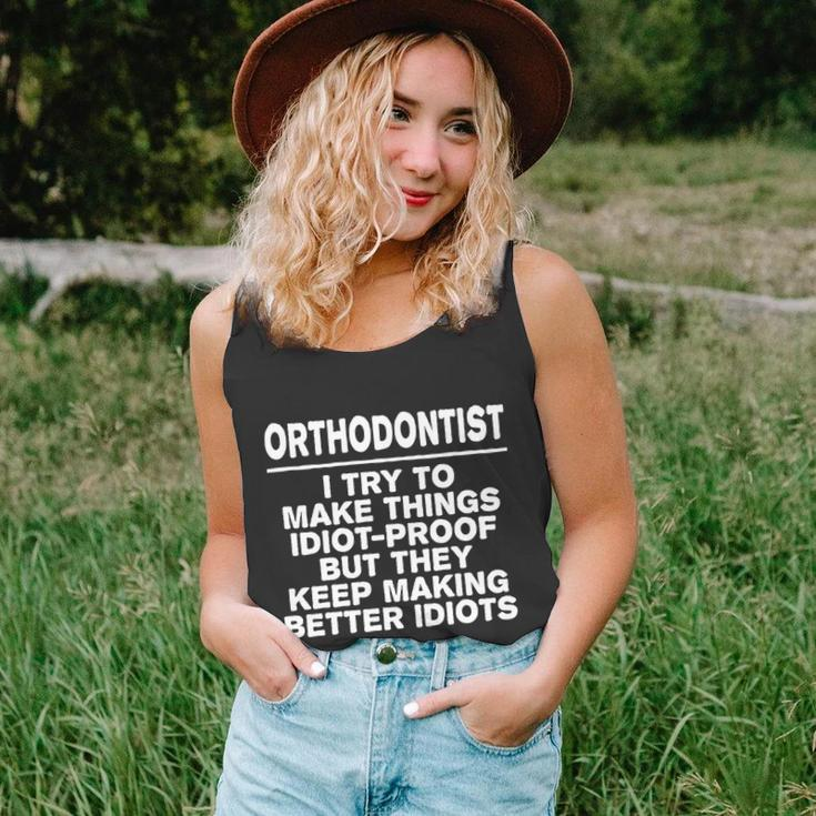 Orthodontist Try To Make Things Idiotgiftproof Coworker Gift Unisex Tank Top