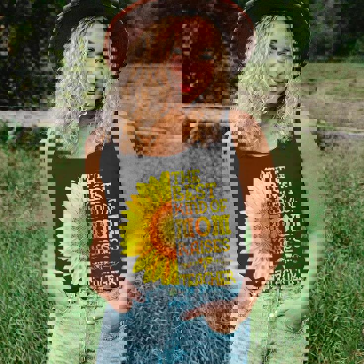 The Best Kind Of Mom Raises A Teacher Sunflower Mothers Day Unisex Tank Top The Best Kind Of Mom Raises A Teacher Sunflower Mothers Day Unisex Tank Top