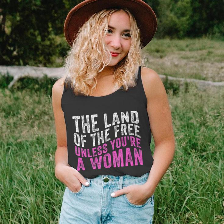 The Land Of The Free Unless Youre A Womens Right Pro Choice Unisex Tank Top