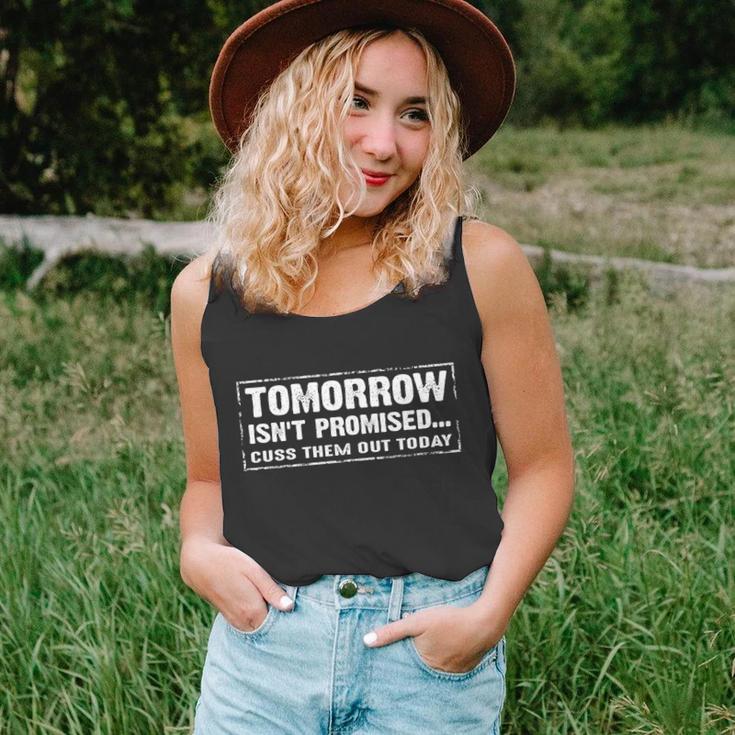 Tomorrow Isnt Promised Cuss Them Out Today Funny Saying Gift Unisex Tank Top