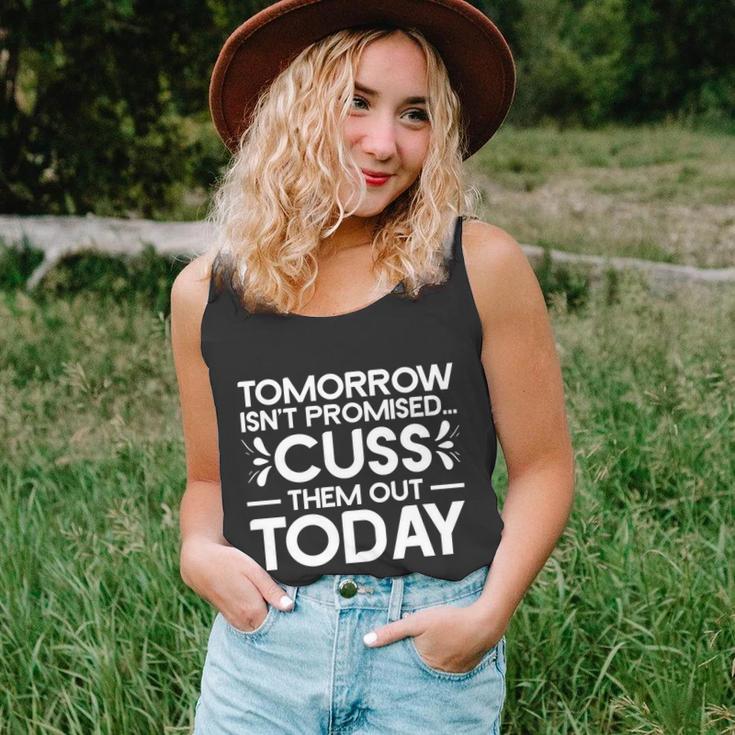 Tomorrow Isnt Promised Cuss Them Out Today Funny Saying Gift Unisex Tank Top