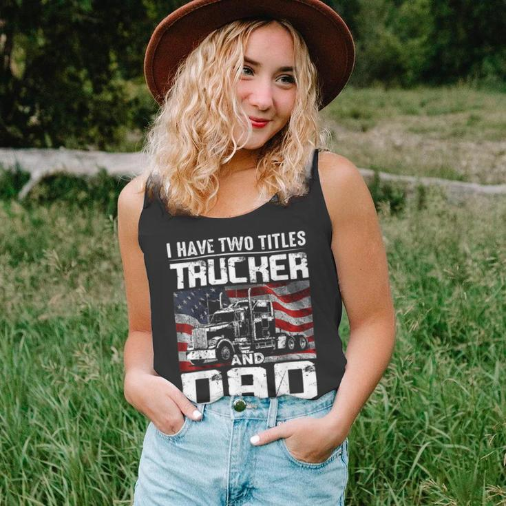 Trucker Trucker Dad I Have Two Titles Trucker And Dad Unisex Tank Top