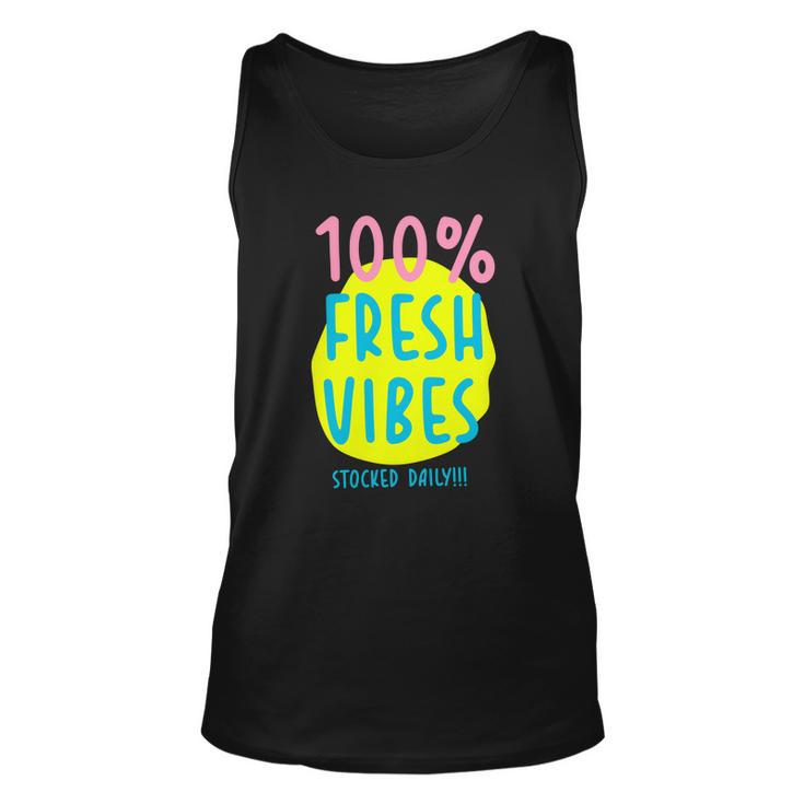 100 Fresh Vibes Stocked Daily Positive Statement 90S Style Unisex Tank Top