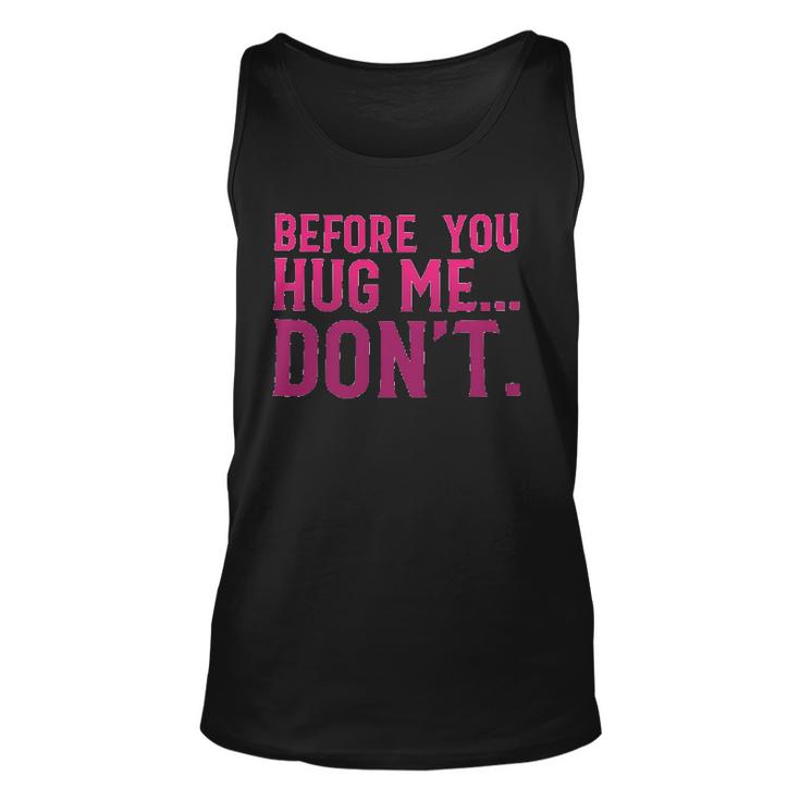 Before You Hug Me Don't Unisex Tank Top