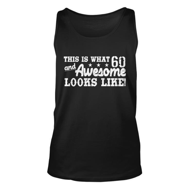 60Th Birthday This Is What Awesome Looks Like Tshirt Unisex Tank Top