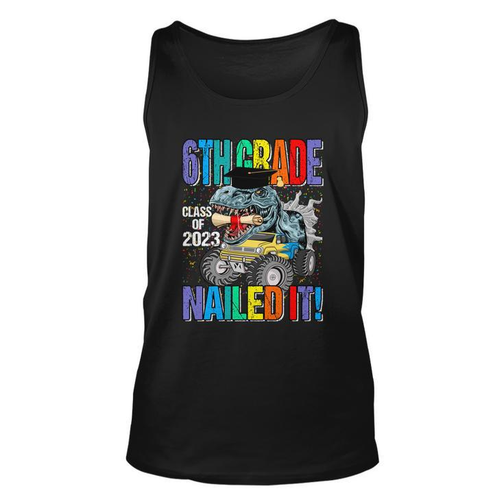 6Th Grade Class Of 2023 Nailed It Monster Truck Dinosaur Meaningful Gift Unisex Tank Top