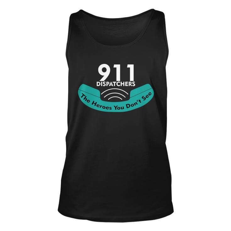 911 Dispatcher The Heroes You Dont See Tshirt Unisex Tank Top