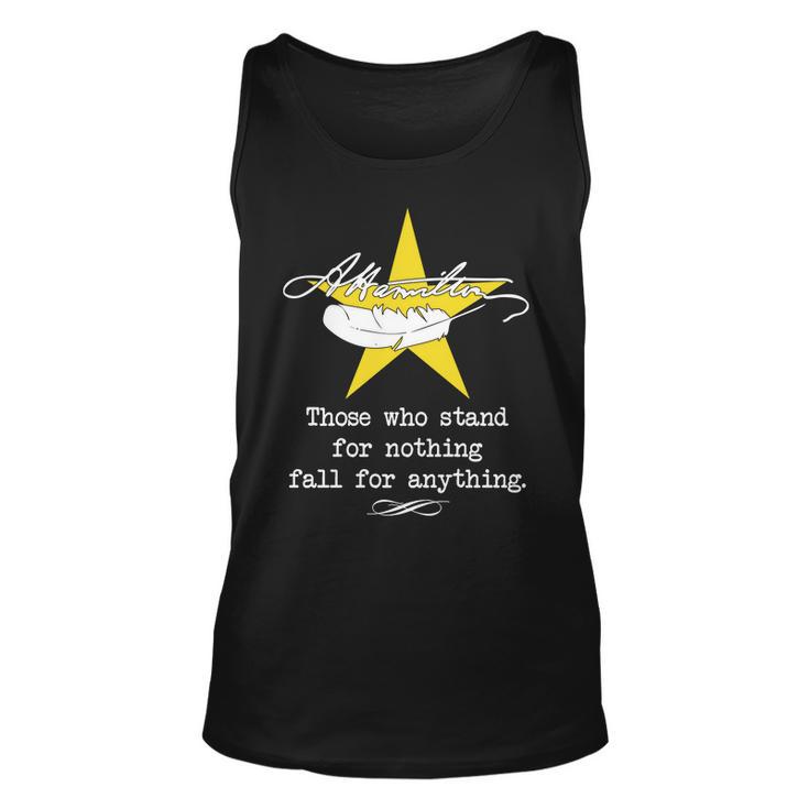 A Hamilton Those Who Stand For Nothing Fall For Anything Unisex Tank Top