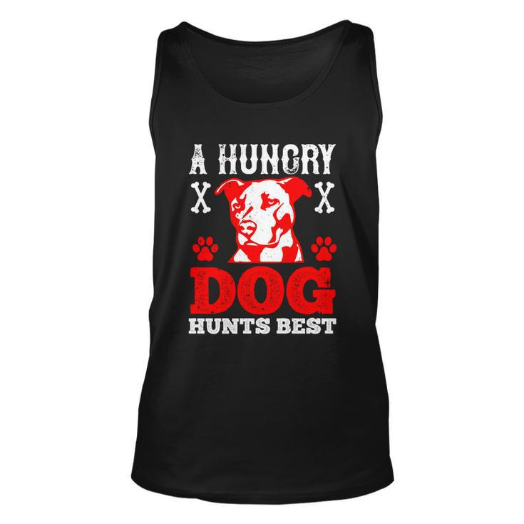 A Hungry Dog Hunts Best Dog Lovers Gifts Quote Pitbull Dogs Unisex Tank Top