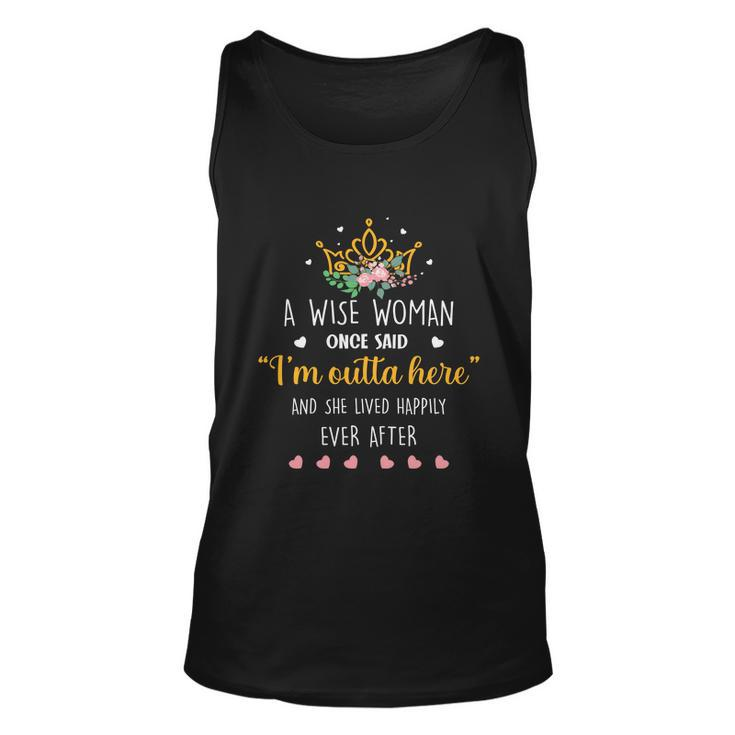 A Wise Woman Once Said Im Outta Here Funny Retirement Gift Unisex Tank Top