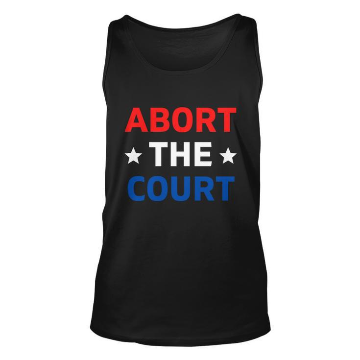 Abort The Court Great Gift Scotus Reproductive Rights Gift Unisex Tank Top