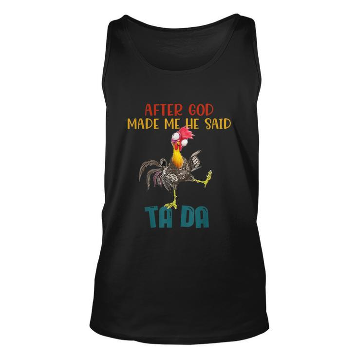 After God Made Me He Said Tada Funny Chicken Outfits Unisex Tank Top