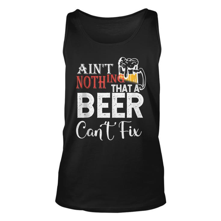Aint Nothing That A Beer Cant Fix  V3 Unisex Tank Top