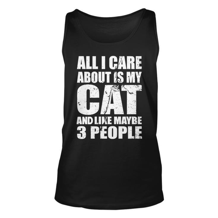 All I Care About Is My Cat And Like 3 People Tshirt Unisex Tank Top