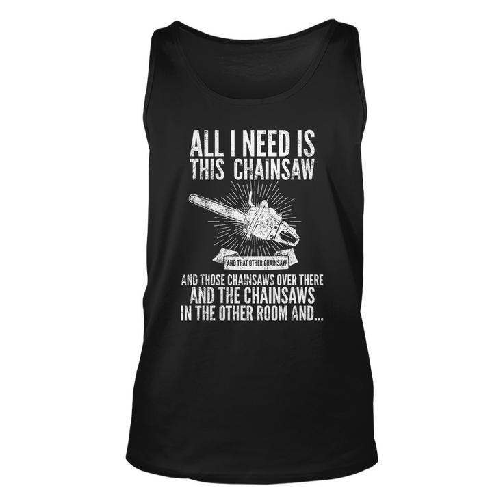 All I Need Is This Chainsaws Tshirt Unisex Tank Top