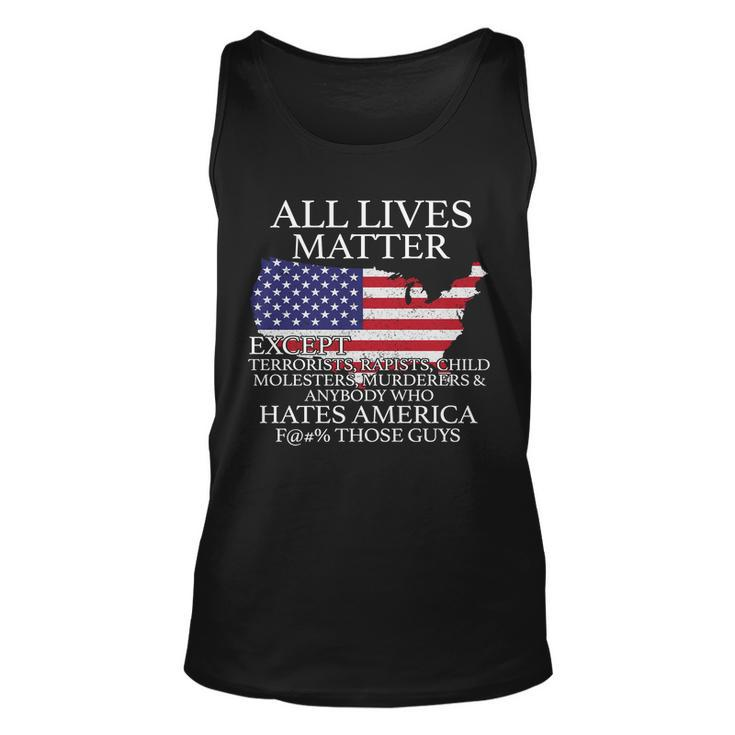 All Lives Matter Except Pro American Tshirt Unisex Tank Top