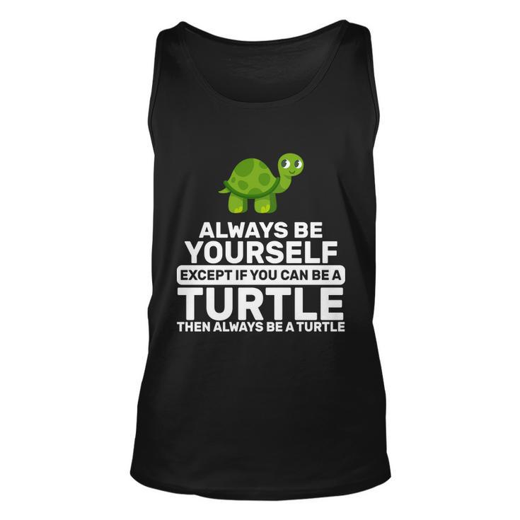 Always Be A Turtle Tshirt Unisex Tank Top