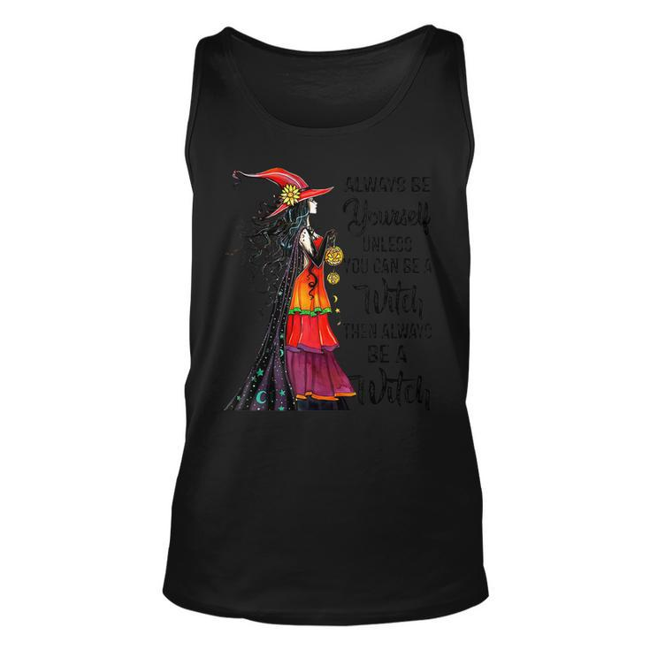 Always Be Yourself Unless You Can Be A Witch Halloween  Unisex Tank Top