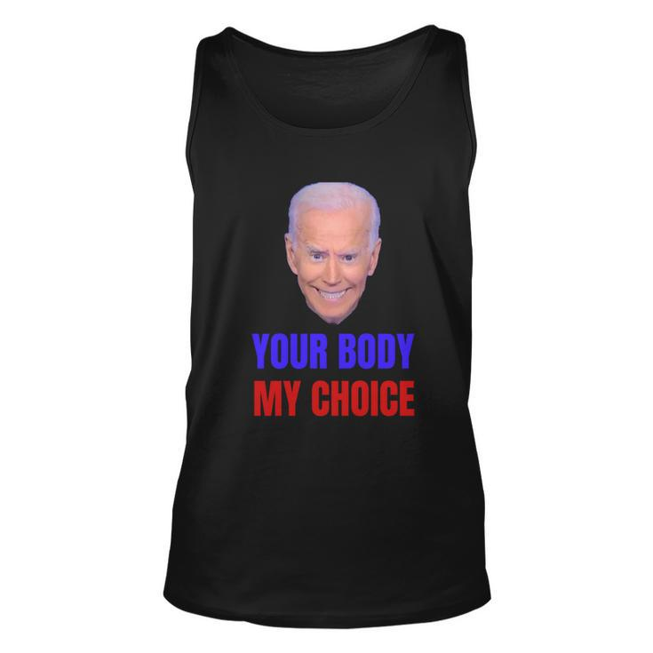 Anti Joe Biden And Vaccine Mandates Your Body My Choice Gift Unisex Tank Top