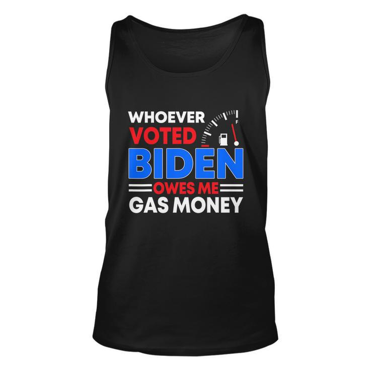 Anti Joe Biden Funny Whoever Voted Biden Owes Me Gas Money Unisex Tank Top