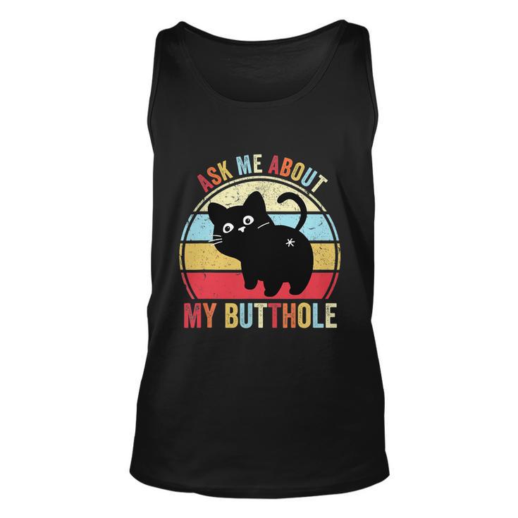 Ask Me About My Butthole Funny Cat Butt Tshirt Unisex Tank Top